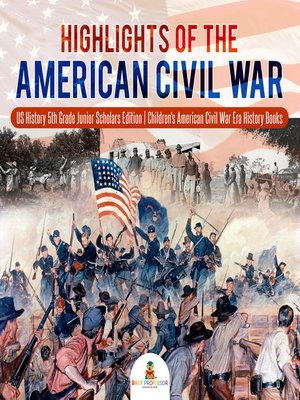 cover image of Highlights of the American Civil War--US History 5th Grade Junior Scholars Edition--Children's American Civil War Era History Books